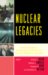 Nuclear Legacies : Communication, Controversy, and the U.S. Nuclear Weapons Complex cover