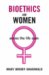 Bioethics And Women : Across the Lifespan cover