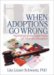 When Adoptions Go Wrong : Psychological And Legal Issues of Adoption Disruption cover