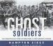 Ghost Soldiers : The Forgotten Epic Story of World War Ii's Most Dramatic Mission cover