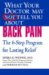  What Your Doctor May Not Tell You About Back Pain: The 6-step Program for Lasting Relief