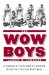 The Wow Boys : A Coach, a Team, And a Turning Point in College Football cover