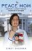 Peace Mom : A Mother's Journey Through Heartache to Activism cover