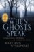 When Ghosts Speak : Understanding the World of Earthbound Spirits cover