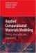 Applied Computational Materials Modeling : Theory, Simulation And Experiment cover