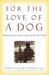 For the Love of a Dog : Understanding Emotion in You and Your Best Friend cover