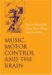  Music, Motor Control And the Brain