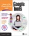 How to Do Everything With Google Tools cover