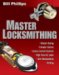 Master Locksmithing : An Expert's Guide to Masterkeying, Intruder Alarms, Access Control Systems, Hight-security Locks, and Safe Manipulation and Drilling cover