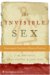 The Invisible Sex : Uncovering the True Role of Women in Prehistory cover