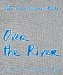 Over the River : Project for Arkansas River, State of Colorado cover
