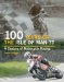 100 Years of the Isle of Man TT : A Century of Motorcycle Racing cover