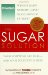 Prevention's the Sugar Solution : Your Symptons Are Real -- and Your Solution Is Here cover