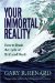 Your Immortal Reality : How to Break the Cycle of Birth And Death cover