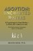 Adoption : Uncharted Waters a Psychologist's Case Studies... Clinical and Forensic Issues cover
