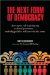 The Next Form of Democracy : How Expert Rule Is Giving Way to Shared Governance... and Why Politics Will Never Be the Same cover