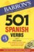  501 Spanish Verbs: Fully Conjugated in All the Tenses in a New, Easy-To-Learn Format, Alphabetically Arranged