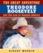 The Great Adventure: Theodore Roosevelt and the Rise of Modern America