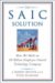 The SAIC Solution : How We Built An $8 Billlion Employee-Owned Technology Company cover