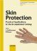 Skin Protection : Practical Applications in the Occupational Setting cover