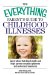 The Everything Parent's Guide to Childhood Illnesses : Expert Advice That Dispels Myths and Helps Parents Recognize Symptoms and Understand Treatments cover