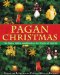Pagan Christmas : The Plants, Spirits, And Rituals at the Origins of Yuletide cover