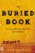 The Buried Book : The Loss and Rediscovery of the Great Epic of Gilgamesh cover