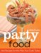 Betty Crocker Party Food : 100 Recipes for the Way You Really Cook cover