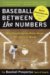 Baseball Between the Numbers : Why Everything You Know About the Game Is Wrong cover