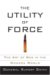 The Utility of Force : The Art of War in the Modern World cover