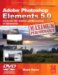  Adobe Photoshop Elements 5.0 Maximum Performance: Unleash the Hidden Performance of Elements