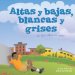 Altas Y Bajas, Blancas Y Grises / High and Low, White and Grey : Un Libro Sobre Las Nubes / a Book About Clouds cover