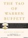 The Tao of Warren Buffett : Warren Buffett's Words of Wisdom, Quotations and Interpretations to Help Guide You to Billionaire Wealth and Enlightened Business Management cover