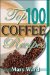 Top 100 Coffee Recipes : How to Prepare, Serve & Experience Tasty & Healthy Coffee for All Occasions cover