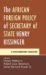 The African Foreign Policy of Secretary of State Henry Kissinger : A Documentary Analysis cover