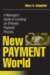 New Payment World : A Manager's Guide to Creating an Efficient Payment Process cover