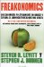 Freakonomics : Un Economista Polfticamente Incorrecto Explora El Lado Oculta De Lo Que Nos Afecta cover