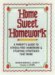 Home Sweet Homework : A Parents Guide to Stress-Free Homework & Studying Strategies That Work cover