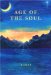 Age of the Soul : A New Way of Living from Your Soul cover