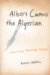 Albert Camus, the Algerian : Colonialism, Terrorism, Justice cover