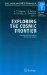 Exploring the Cosmic Frontier : Astrophysical Instruments for the 21st Century cover
