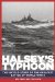 Halsey's Typhoon : The True Story of a Fighting Admiral, an Epic Storm, and an Untold Rescue cover