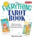 The Everything Tarot Book : Reveal Your Past, Inform Your Present, And Predict Your Future cover