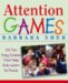 Attention Games : 101 Fun, Easy Games That Help Kids Learn to Focus cover
