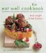 The Eat Well Cookbook : Dairy-Free and Gluten-Free Recipes for Food Lovers cover
