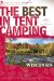 The Best in Tent Camping Wisconsin : A Guide for Campers Who Hate Rvs, Concrete Slabs, and Loud Portable Stereos cover