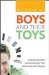 Boys And Their Toys : Understanding Men by Understanding Their Relationship With Gadgets cover