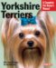 Yorkshire Terriers : Everything About Purchase, Grooming, Health, Nutrition, Care, and Training cover