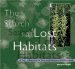 The Search for Lost Habitats : 30 Years of Exploring for Rare And Endangered Plants cover