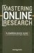Mastering Online Research : A Comprehensive Guide to Effective and Efficient Search Strategies cover